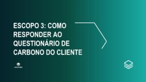 Escopo 3: como responder ao questionário de carbono do cliente — Amachains