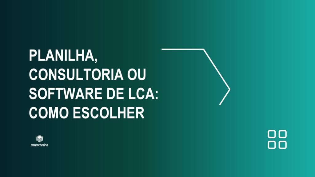 Planilha, consultoria ou software de LCA: como escolher — Amachains